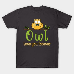 Owl love you forever T-Shirt